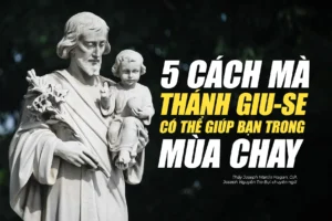 5 cách mà Thánh Giu-se có thể giúp bạn trong mùa Chay