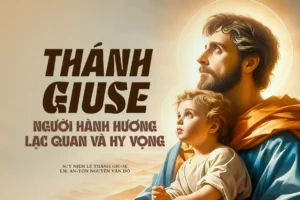 Thánh Giu-se, người hành hương lạc quan và hy vọng – Lễ thánh Giu-se
