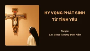 HY VỌNG PHÁT SINH TỪ TÌNH YÊU