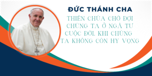 Thiên Chúa chờ đợi chúng ta ở ngã tư cuộc đời, khi chúng ta không còn hy vọng