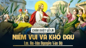 Niềm vui và khổ đau – Chúa nhật Lễ Lá – Năm C