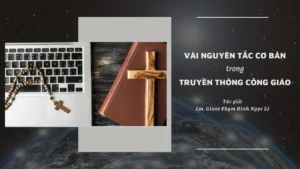 Vài Nguyên Tắc Cơ Bản Trong Truyền Thông Công Giáo
