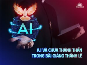 A.I và Chúa Thánh Thần trong bài giảng lễ
