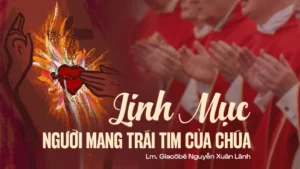 Linh mục – người mang trái tim của Chúa