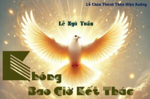 Lễ Ngũ Tuần Không Bao Giờ Kết Thúc