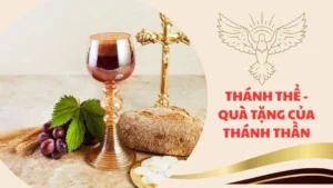 THÁNH THỂ – QUÀ TẶNG CỦA THÁNH THẦN