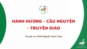 HÀNH HƯƠNG – CẦU NGUYỆN – TRUYỀN GIÁO