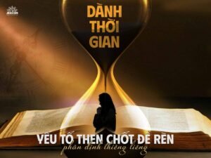 Dành Thời Gian – Yếu Tố Then Chốt Để Rèn Luyện Phân Định Thiêng Liêng