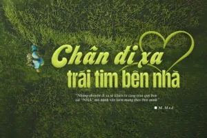 Chân đi xa, trái tim bên nhà