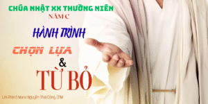 THEO CHÚA: HÀNH TRÌNH CHỌN LỰA VÀ TỪ BỎ