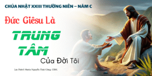 Chúa Nhật XXIII Thường Niên – Năm C