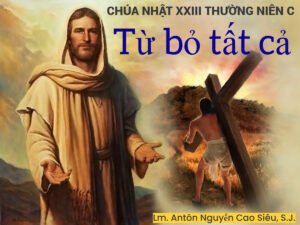 SUY NIỆM PHÚC ÂM CHÚA NHẬT 23 THƯỜNG NIÊN NĂM C (Lc 14,25-33)