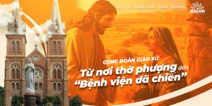 [Suy tư cùng ĐGH] – Cộng Đoàn Giáo Xứ: Từ Nơi Thờ Phượng Đến “Bệnh Viện Dã Chiến”