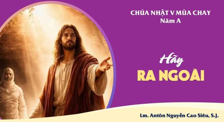 SUY NIỆM PHÚC ÂM CHÚA NHẬT 5 MÙA CHAY NĂM A (Ga 11,1-45)