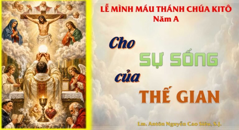 SUY NIỆM PHÚC ÂM CHÚA NHẬT KÍNH MÌNH VÀ MÁU CHÚA KITÔ NĂM A  (Ga 6,51-58)