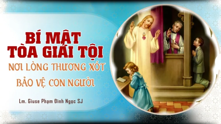 BÍ MẬT TÒA GIẢI TỘI: NƠI LÒNG THƯƠNG XÓT BẢO VỆ CON NGƯỜI