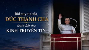 Bài suy tư của Đức Thánh Cha trước khi đọc Kinh Truyền Tin