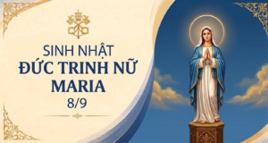 SINH NHẬT ĐỨC TRINH NỮ MARIA – 8/9