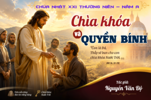 Chìa khóa và quyền bính – Chúa Nhật XXI Thường Niên – Năm A