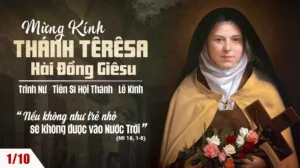 Ngày 1 tháng 10 – Lễ Thánh Têrêxa Hài Ðồng Giêsu, Tiến Sĩ – Bổn mạng các xứ truyền giáo. Lễ kính
