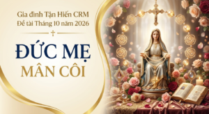 ĐỀ TÀI THÁNG 10 NĂM 2026: ĐỨC MẸ MÂN CÔI