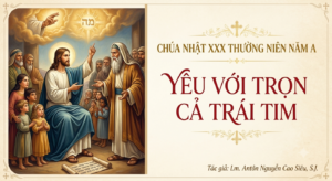 SUY NIỆM PHÚC ÂM CHÚA NHẬT 30 THƯỜNG NIÊN NĂM A (Mt 22,34-40)